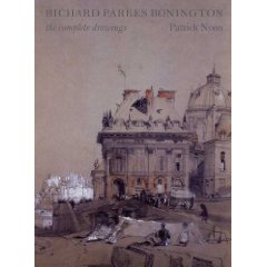 Richard Parkes Bonington. The Complete Drawings