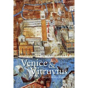 Venice and Vitruvius. Reading Venice With Daniele Barbaro and Andrea Palladio.