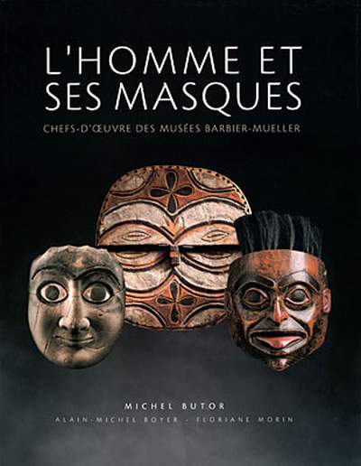 Homme & ses masques : Chefs-d'oeuvre des musées Barbier-Mueller, Genève et Barcelone