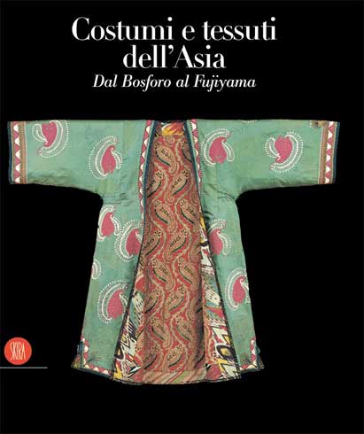 Costumi e tessuti dell'Asia dal Bosforo al Fujiyama