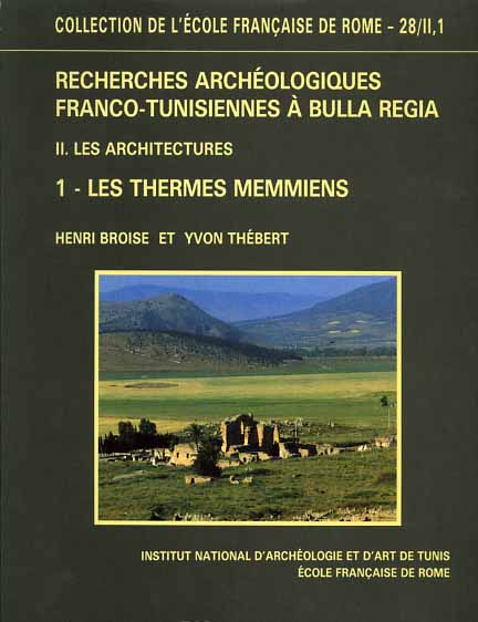 Recherches archeologiques a Bulla Regia . II .Les Architectures . 1 . Les thermes memmiens