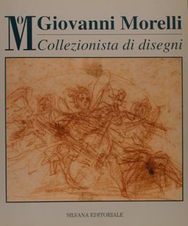 Giovanni Morelli collezionista di disegni. La donazione al Castello Sforzesco