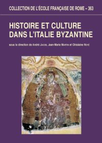 Histoire Et Culture Dans L'Italie Byzantine: Acquis Et Nouvelles Recherches