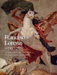 Lorenzi - Francesco Lorenzi (1723-1787). Un allievo di Tiepolo tra Verona, Vicenza e Casale Monferrato
