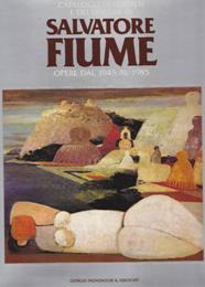 Fiume - Catalogo dei dipinti e dei disegni di Salvatore Fiume opere dal 1945 al 1985