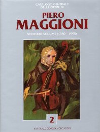 Maggioni - Catalogo generale delle opere di Piero Maggioni. II volume 1950-1995