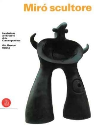Mirò - Joan Mirò scultore