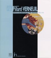 Maurice Pillard-Verneuil. Artiste décorateur de l'art nouveau 1869-1942