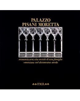 Palazzo Pisani Moretta . Economia , arte , vita sociale di una famiglia veneziana nel XVIII secolo