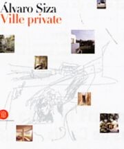 Alvaro Siza. Ville private 1954-2004