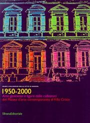 1950-2000. Arte genovese e ligure dalle collezioni del Museo d'arte contemporanea di Villa Croce.