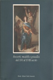Bozzetti, modelli e grisailles dal XVI al XVIII secolo