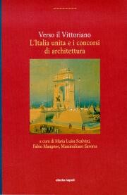 Verso il Vittoriano . L'Italia unita e i concorsi di architettura .