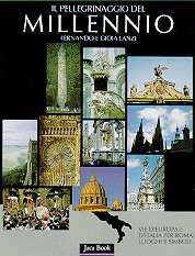 Pellegrinaggio del millennio. Vie d'Europa e d'Italia per Roma. Luoghi e simboli