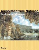 Amphitheatrum Naturae. Il Colosseo, storia e ambiente letti attraverso la sua flora