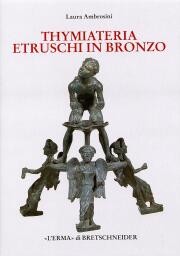 Thymiatera etruschi in bronzo di età tardo classica, alto e medio ellenistica