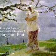 Magia e la poesia del Trentino nella pittura di Eugenio Prati.