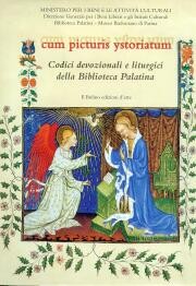 Cum Picturis Ystoriatum. Codici devozionali e liturgici della Biblioteca Palatina di Parma.