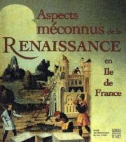 Aspects Méconnus de la Renaissance en Île-de-France