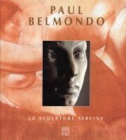 Paul Belmondo, 1898-1982. La Sculpture Sereine.