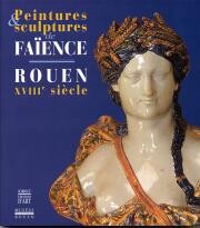 Peintures & Sculptures de Faïence Rouen XVIII° Siècle