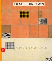 Brown - James Brown. Opera contro natura