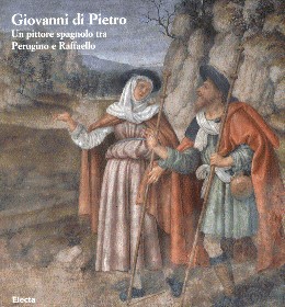 Giovanni di Pietro . Un pittore spagnolo tra Perugino e Raffaello