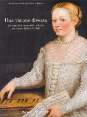 Visione diversa (Una) . La creatività femminile in Italia tra l'anno Mille e il 1700