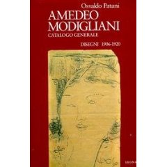 Amedeo Modigliani. Catalogo generale. Disegni 1906-1920. Con i disegni provenienti dalla collezione Paul Alexandre (1906-1914)