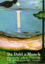 Da Dahl a Munch. Romanticismo, realismo e simbolismo nella pittura di paesaggio norvegese