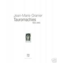 Granier - Jean-Marie Granier. Tauromachies 1950-2005