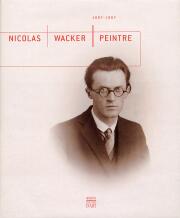 Nicolas Wacker (1897-1987). Peintre ( WITH CD ROM)