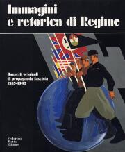 Immagini e retorica di Regime. Bozzetti originali di propaganda fascista, 1935-1942