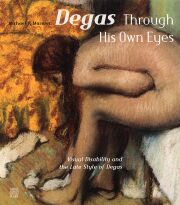 Degas. Through his own eyes. Visual Disability and the late style of Degas