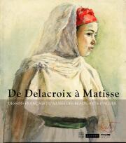 De Delacroix à Matisse. Dessins Français du Musée des Beaux-Arts d'Alger