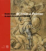 De Venice à Palerme. Dessins Italiens du Musée des Beaux-Arts d'Orléans XV°-XVIII° Siècle
