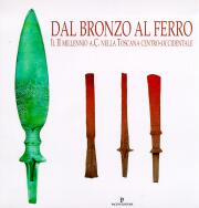 Dal bronzo al ferro. Il II millennio a.C. nella Toscana centro-occidentale