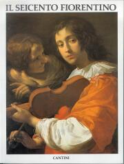 Seicento Fiorentino. Arte a Firenze da Ferdinando I a Cosimo III