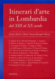 Itinerari d'arte in Lombardia dal XIII al XX secolo. Scritti offerti a Maria Teresa Binaghi Olivari
