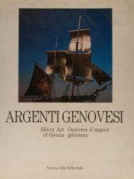 Argenti genovesi . Silver art of Genoa . Oeuvres d'argent genoises