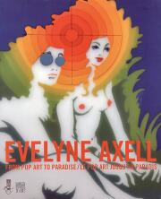 Axell - Evelyne Axell. From pop art to paradise. Le pop art jusqu'au paradis