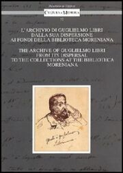 Archivio di Guglielmo Libri dalla sua dispersione ai Fondi della Biblioteca Moreniana