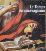 Temps du Caravagisme. La peinture du Toulouse et du Languedoc de 1590 a 1650