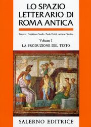 Spazio letterario di Roma antica. Vol. 1: La produzione del testo.