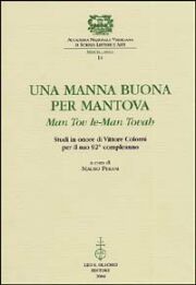 Manna buona per Mantova. Studi in onore di Vittorie Colorini per il suo 92° compleanno.