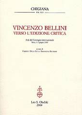 Vincenzo Bellini. Verso l'edizione critica. Atti del Convegno internazionale.Siena, 01-03/06/00