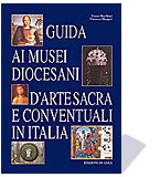Guida ai musei diocesani , d'arte sacra e conventuali in Italia .