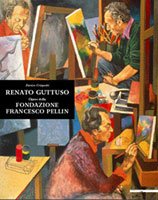 Guttuso - Renato Guttuso . Opere della Fondazione Francesco Pellin .