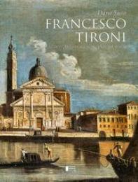 Tironi - Francesco Tironi. Ultimo vedutista del Settecento Veneziano