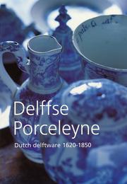 Delffse Porceleyne. Dutch delftware 1620-1850.